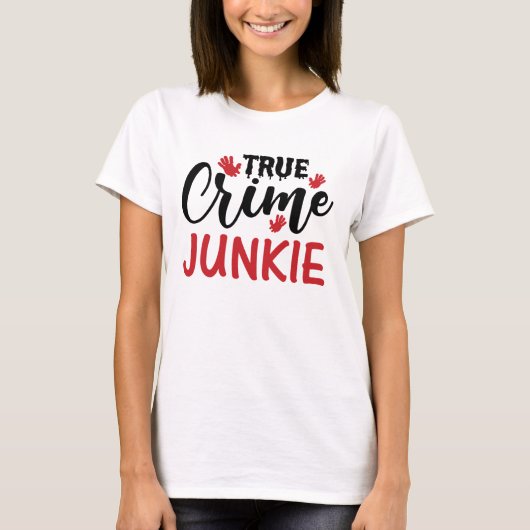 True Crime Junkie T-Shirt (Vorderseite)