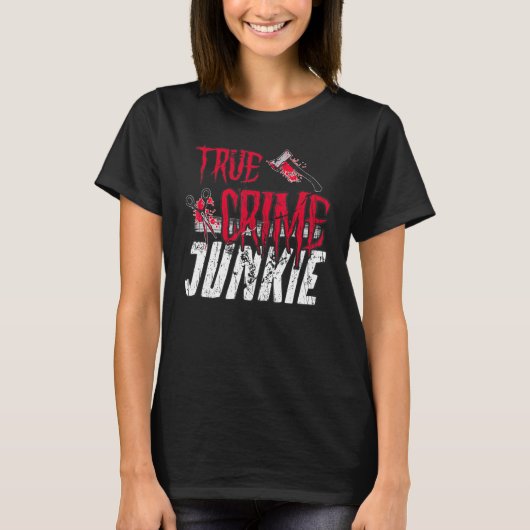 True Crime Junkie T-Shirt (Vorderseite)