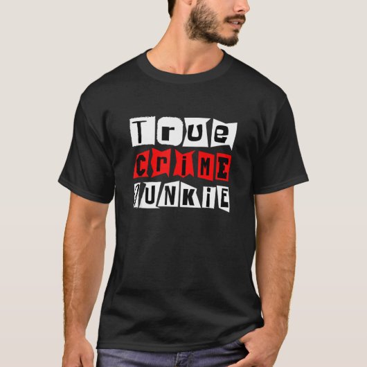 True Crime Junkie T-Shirt (Vorderseite)