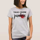 True Crime Junkie T - Shirt (Vorderseite)