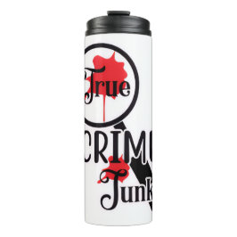 True Crime Junkie Thermal Tumbler Thermosbecher