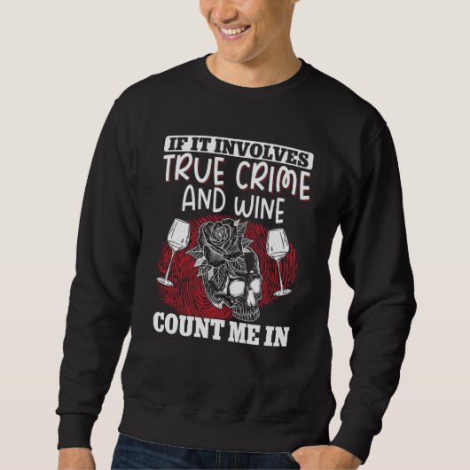 True Crime Murder Shows If It Involves True Crime Sweatshirt (Vorderseite)