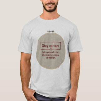 True Crime Podcast Humor T-Shirt | Stay Curious 