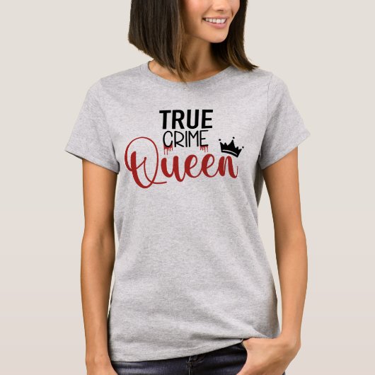 True Crime Queen T - Shirt (Vorderseite)