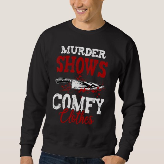 True Crime Saying Murder Shows and Comfy Clothes Sweatshirt (Vorderseite)