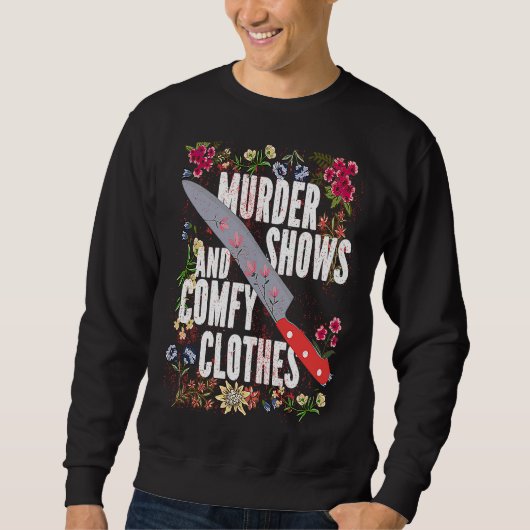 True Crime Show  Murder Shows And Comfy Clothes Sweatshirt (Vorderseite)