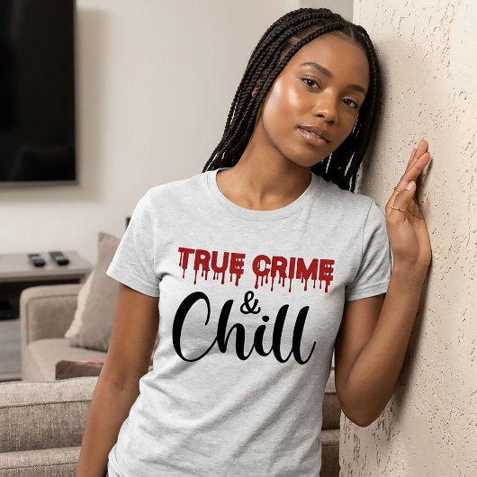 True Crime und Chill T - Shirt