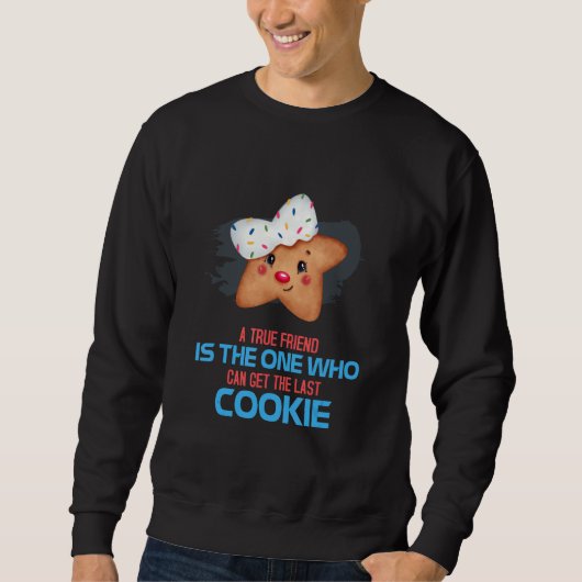 True Friend kann den letzten Cookie-Sprichwort-Nov Sweatshirt (Vorderseite)