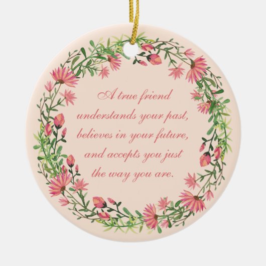 True Friend Quote Peachy Pink Floral Keramik Ornament (Vorne)