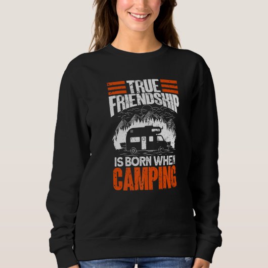 True Friendship Is Born When Camping - Camper Camp Sweatshirt (Vorderseite)