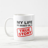 True Life Story Funny Mug Kaffeetasse (Links)