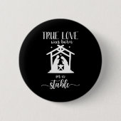 True Love Was Born In A Stable Nativity Christmas Button (Vorderseite)