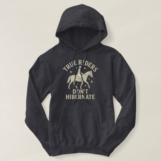 True Riders Don’t Hibernate Horse Long Sleeve Hood Hoodie (Design vorne)