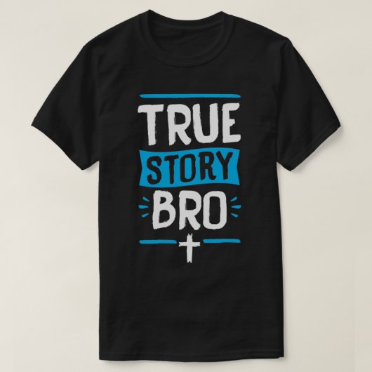 True Story Bro Bible Verse Cross Christian Easter T-Shirt (Design vorne)