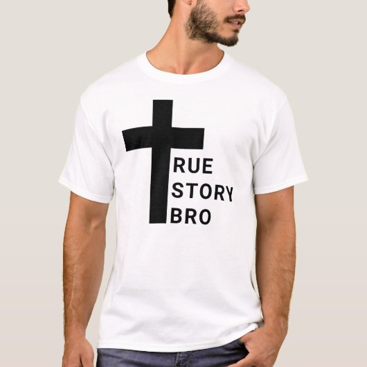 True Story Bro T - Shirts (Vorderseite)