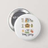 True Story Jesus Nativity Christian Christmas  Button (Vorne & Hinten)