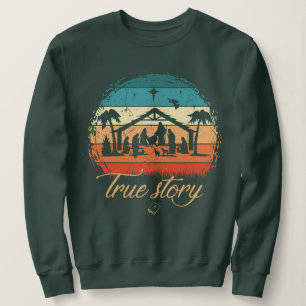True Story Nativity Christmas Jesus Birth Religiou Sweatshirt