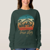 True Story Nativity Christmas Jesus Birth Religiou Sweatshirt (Vorderseite)