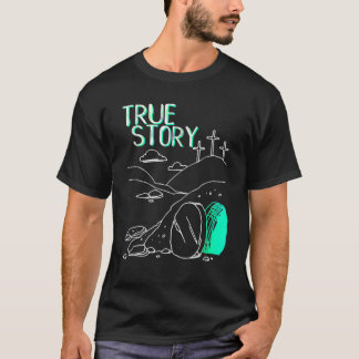 True Story Oaster Christlich leere Tomb Jesus ist  T-Shirt