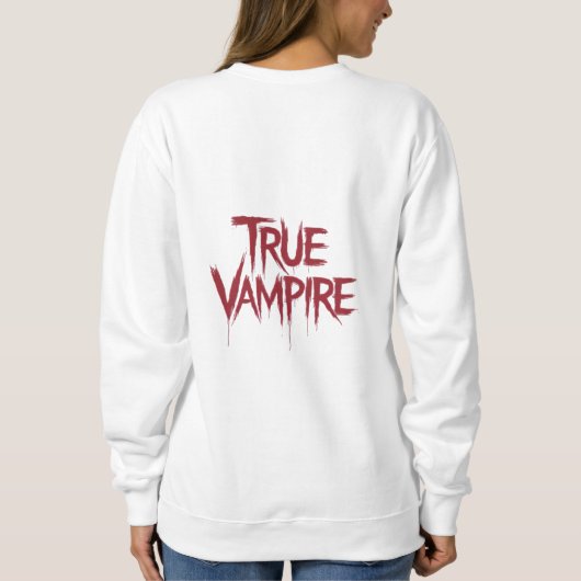 True Vampire Gothic Dripping Blood Text Design Sweatshirt (Rückseite)