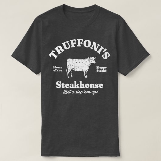 Truffonis Steakhouse Zuhause der schlampigen Steak T-Shirt (Design vorne)