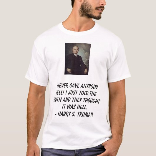 Truman, Harry, gab ich jedem Hölle nie! Jus I… T-Shirt (Vorderseite)