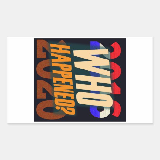 Trump 2016-20 — Wer ist passiert? Rechteckiger Aufkleber (Vorderseite)