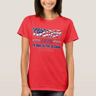 Trump 2020 ist das Beste, was noch kommen wird T-Shirt