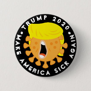 Trump 2020 - Make America Sick Again Button