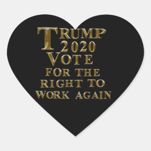 TRUMP 2020 - STIMME FÜR DAS RECHT AUF WIEDERARBEIT Herz-Aufkleber