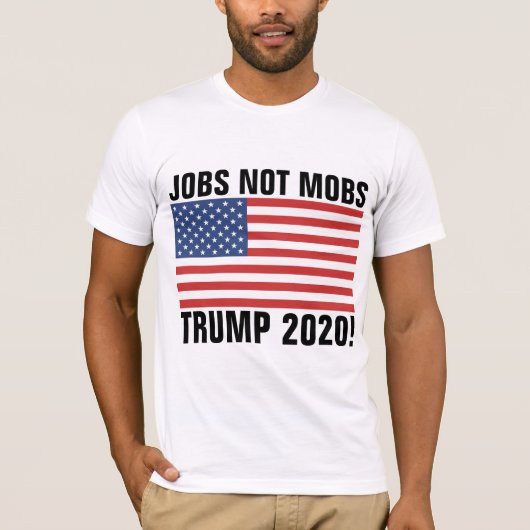 TRUMP 2020 T - SHIRT, ARBEITSPLÄTZE, DIE NICHT MOB T-Shirt (Vorderseite)