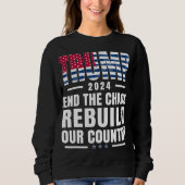 Trump 2024 beendet das Chaos und baut unser Land w Sweatshirt (Vorderseite)