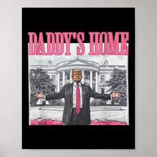 Trump 2024 Bring America Ck Daddy's Home Trump Pin Poster