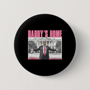 Trump 2024 bringt Amerika zurück zu Daddys Zuhause Button