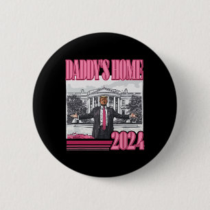 Trump 2024 bringt Amerika zurück zu Daddys Zuhause Button