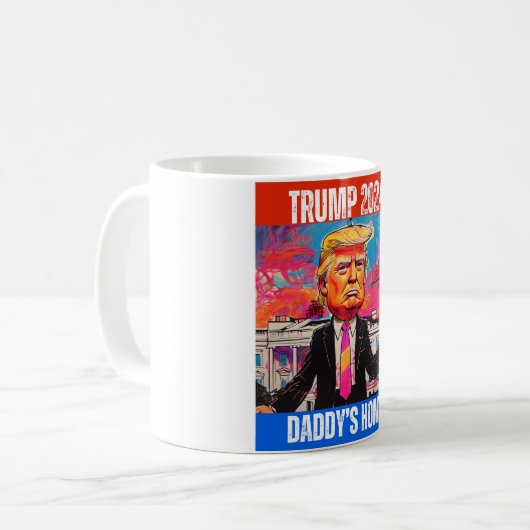 TRUMP 2024 DADDY'S ZUHAUSE KAFFEETASSE (Vorderseite Links)