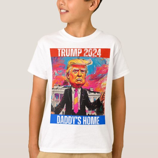 TRUMP 2024 DADDY'S ZUHAUSE T-Shirt (Vorderseite)