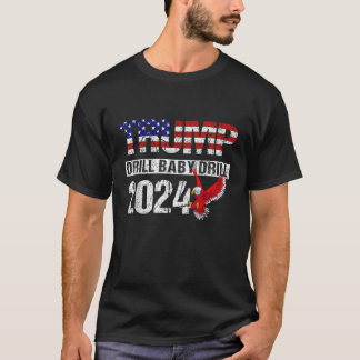 Trump 2024 Drill Baby Drill American Eagle Pro Tru T-Shirt