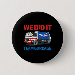 Trump 2024 Funny Truck Garbage We done it - Team G Button