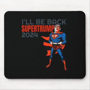 Trump 2024 Ich bin wieder zurück Super Hero Mousepad