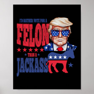 Trump 2024 Ich würde eher für einen Felon als für Poster