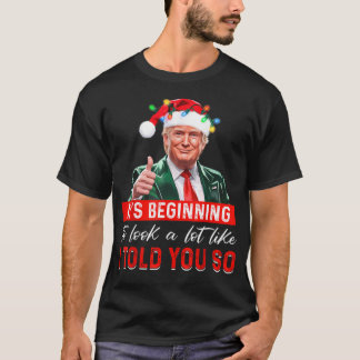 Trump 2024 It'S Beginning To Look A Lot Like I Tol T-Shirt