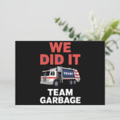 Trump 2024 LKW Müll Wir haben Team Garbage Einladung (Stehend Vorderseite)