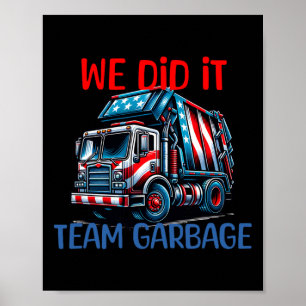 Trump 2024 Lustiger LKW Müll Wir Haben Es Geschaff Poster