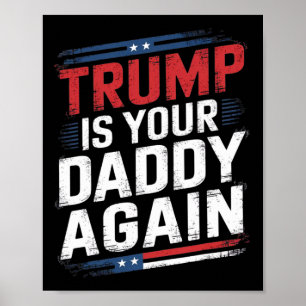 Trump 2024 nimmt Amerika auf, Trump ist dein Vater Poster