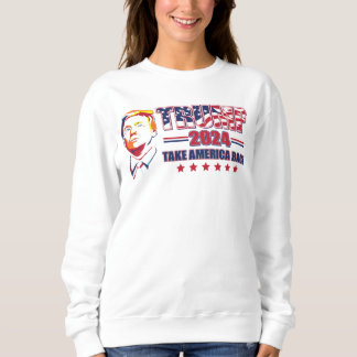 Trump 2024 nimmt Amerika zurück Sweatshirt