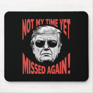 Trump 2024 noch nicht meine Zeit - Verpasst wieder Mousepad