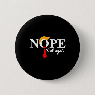 Trump 2024 Nope nicht wieder lustig Trump Button