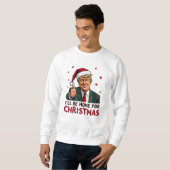 Trump 2024 Präsident Ich werde zu Weihnachten Zuha Sweatshirt (Vorne ganz)