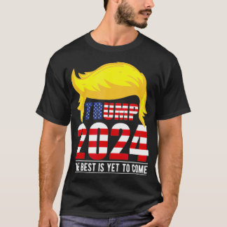 Trump 2024 USA FlagDas Beste ist noch zu kommenDon T-Shirt